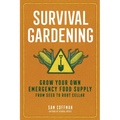 Survival Gardening: Grow Your Own Emergency Food Supply, from Seed to Root Cellar - Paperback